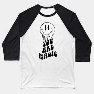 "You Are Magic" Melting Smiley Face Baseball T-Shirt